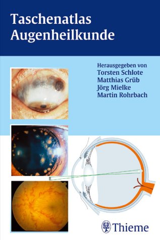 Beispielbild fr Taschenatlas Augenheilkunde Ophtalmologie Aderhaut Anatomie Auge Augenerkrankung Augenheilkunde Augenhhle Bindehaut Entwicklungslnder Fehlbildung Fehlsichtigkeit Glaskrper Glaukom Medizin Klinische Fcher Hornhaut Iris Krebs Lider Linse Makula Medikamente Medizinstudium Nebenwirkungen Netzhaut optisches System Sehnerv Trnenapparat Torsten Schlote (Autor), Matthias Grb (Autor), Jrg Mielke (Autor) zum Verkauf von BUCHSERVICE / ANTIQUARIAT Lars Lutzer