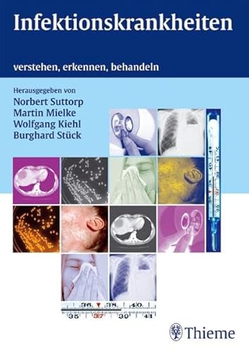 Infektionskrankheiten: verstehen, erkennen, behandeln Mikrobiologie Infektologie Reisemedizin Chirurgie Gynäkologie Humanmedizin Klinische Fächer Infektion Infektionen Infektionskrankheiten Innere Medizin Allgemeinmedizin Pädiatrie Allgemeinmedizin Pharmazie Medizinische Fachgebiete Suttorp, Norbert; Mielke, Martin; Kiehl, Wolfgang; Stück, Burghard; Berg, Thomas; Bergmann, Frank; Bienzle, Ulrich; Faber, Lothar; Farr, Martin; Graninger, Winfried; Grimminger, Friedrich; Hahn, Katrin; Heise, Walter; Hengel, Hartmut; Hopf, Uwe; Horstkotte, Dieter; Jodl, Stefan; Koch, Juliane; Kohl, Peter; Kreth, Hans Wolfgang; Kunert, Kathleen S,; Lohmeyer, Jürgen; Maschmeyer, Georg; Mockenhaupt, Frank P,; Nanan, Ralph; Nassauer, Alfred; Orfanos, Constantin E,; Pauli, Georg; Piper, Cornelia; Pleyer, Uwe; Rosseau, Simone; Scherübl, Hans; Schielke, Eva; Schmeck, Bernd; Schmidt-Westhausen, Andrea; Schölmerich, Jürgen; Schürmann, Dirk; Schütte, Hartwig; Seeger, Werner; Stein, Sonja; Tebbe, Beate; Tintelnot, Ka - Suttorp, Norbert; Mielke, Martin; Kiehl, Wolfgang; Stück, Burghard; Berg, Thomas; Bergmann, Frank; Bienzle, Ulrich; Faber, Lothar; Farr, Martin; Graninger, Winfried; Grimminger, Friedrich; Hahn, Katrin; Heise, Walter; Hengel, Hartmut; Hopf, Uwe; Horstkotte, Dieter; Jodl, Stefan; Koch, Juliane; Kohl, Peter; Kreth, Hans Wolfgang; Kunert, Kathleen S,; Lohmeyer, Jürgen; Maschmeyer, Georg; Mockenhaupt, Frank P,; Nanan, Ralph; Nassauer, Alfred; Orfanos, Constantin E,; Pauli, Georg; Piper, Cornelia; Pleyer, Uwe; Rosseau, Simone; Scherübl, Hans; Schielke, Eva; Schmeck, Bernd; Schmidt-Westhausen, Andrea; Schölmerich, Jürgen; Schürmann, Dirk; Schütte, Hartwig; Seeger, Werner; Stein, Sonja; Tebbe, Beate; Tintelnot, Kathrin; Walmrath, Hans-Dieter; Weber, Jörg R,; Weber, Ulrich; Winckelmann, Günther; Wischnewski, Nicoletta Witte, Wolfgang