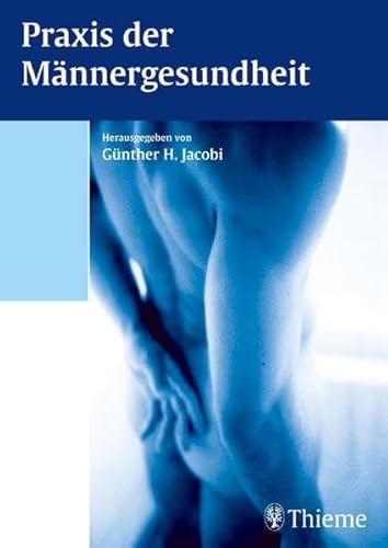 Praxis der Männergesundheit von Günther Jacobi - Günther Jacobi Co-Autor Bettina Begerow, Richard R. Berges, Josef Beuth, Hans Konrad Biesalski, Rainer Blacha, Thomas Brüning, Jeanne S E. Dericks-Tan, Stefan Engelberg, Udo H. Engelmann, Jochen Walter Erhard, Jan Fichtner, Margit Fisch, Kathrin Fiszeler, Olaf Friedrichs, Ingo Füsgen, Rolf Gillitzer, Ute Gola, Wilhelm Gössling, Ernst-Albrecht Günthert, Andreas Haase, Gerald Haupt, Eva Hellmis, Gert Hutschenreiter, Klaus Höfner, Günther Jacobi, Udo Jonas, Sabine Kliesch, Theodor Klotz, Gerd Kremer, Markus A. Kuczyk, Karl Heinz Kurth, Stefan Machtens, Martina Manning, Gerold Martin, Georg Mast, Thomas Mensing, Helmut W. Minne, Sidi Muctar, Sassan Nazari, Dirk Oberbeck, Rudolf K. Oberdorfer, Roberto Olianas, Thomas Otto, Beate Pesch, Michael Pfeiffer, Herbert Rübben, Erik O. Ründal, Berthold Schneider, Michael Ulrich Schneider, Friedhelm Schreiter, Theodor Senge, Winfried Siffert, Frank Sommer, Herbert Sperling, Joachim Stengel, Ulf W. Tunn, Daniel Vallböhmer, Wolfgang Weidner, Heino von