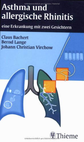 Stock image for Asthma und allergische Rhinitis : [eine Erkrankung mit zwei Gesichtern]. Claus Bachert ; Bernd Lange ; Johann Christian Virchow for sale by Buchhandlung Neues Leben