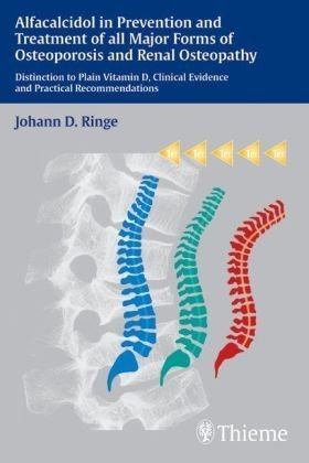 Beispielbild fr Alfacalcidol in Prevention and Treatment of all Major Forms of Osteoporosis and in Renal Osteopathy: Distinction to Plain Vitamin D, Clinical Evidence and Practical Recommendations von Johann D. Ringe zum Verkauf von BUCHSERVICE / ANTIQUARIAT Lars Lutzer