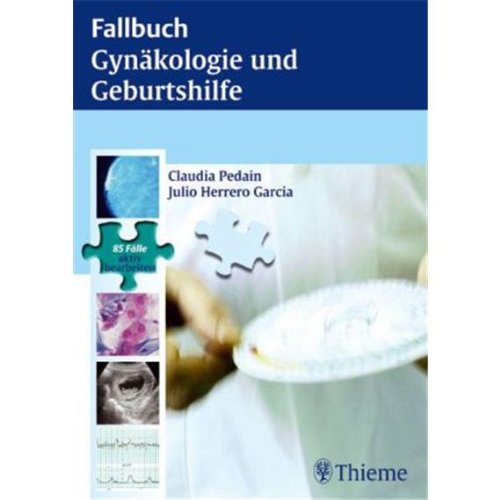 Fallbuch Gynäkologie und Geburtshilfe: 85 Fälle aktiv bearbeiten - Pedain, Claudia