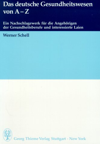 Beispielbild fr Das deutsche Gesundheitswesen von A-Z : Ein Nachschlagewerk fr die Angehrigen der Gesundheitsberufe und interessierte Laien. Mit ca. 1.000 Stichwrtern zum Verkauf von Versandantiquariat Christoph Gro