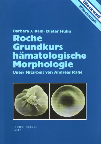 Roche Grundkurs hämatologische Morphologie von Barbara J Bain (Autor), Dieter Huhn (Autor), Andreas Kage (Autor) - Barbara J Bain (Autor), Dieter Huhn (Autor), Andreas Kage (Autor)