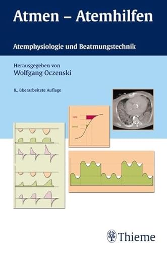 Beispielbild fr Atmen - Atemhilfen. Atemphysiologie und Beatmungstechnik [Gebundene Ausgabe] von Wolfgang Oczenski (Autor), Harald Andel (Autor), Alois Werba (Autor) zum Verkauf von BUCHSERVICE / ANTIQUARIAT Lars Lutzer