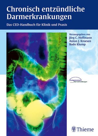 Chronisch entzündliche Darmerkrankungen : Das CED-Handbuch für Klinik und Praxis. Mit Beiträgen von Frank Autschbach u.a. Mit 193 Abbildungen und 66 Tabellen. - Hoffmann, Jörg Carl, Anton J. Krosen und Bodo Klump (Hrsg.)