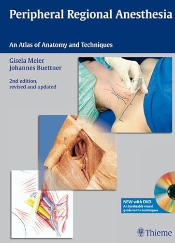 Peripheral Regional Anesthesia. An Atlas of Anatomy and Techniques. (An invaluable visual guide to the techniques). - Meier, Gisela and Johannes Büttner