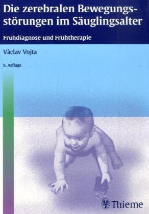 Die zerebralen Bewegungsstörungen im Säuglingsalter. Frühdiagnose und Frühtherapie von Vaclav Vojta (Autor) - Vaclav Vojta (Autor)