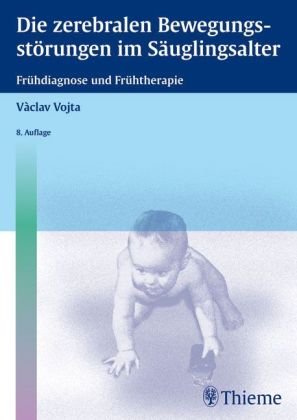 Beispielbild fr Die zerebralen Bewegungsstrungen im Suglingsalter: Frhdiagnose und Frhtherapie von Vclav Vojta (Autor) zum Verkauf von BUCHSERVICE / ANTIQUARIAT Lars Lutzer