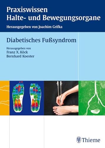 Stock image for Diabetisches Fusyndrom Reihe Praxiswwissen Halte- und Bewegungsorgane Medizinische Fachgebiete Innere Medizin Diabetologie Medizin Pharmazie Medizinische Fachgebiete Orthopdie Chirurgie Chirurgische Therapie Diabetes Diabetes mellitus Diabetes mellitus Zuckerkrankheit Diabetischer Fu Evidenz Fu Fu Innere Medizin Konservative Therapie Orthopdie Kck, Franz Xaver; Koester, Bernhard; Bonnlnder, Georg; Butz, Bernhard; Eisenmann-Klein, Marita; Fischer, Magnus; Kasprzak, Piotr M.; Kreisel, Gnther; Lang, Werner; Lawall, Holger; Nusser, Johann; Pfister, Karin; Prantl, Lukas; Schulte-Mattler, Wilhelm; Schwarzkopf-Steinhauser, Gerhard; Stbinger, Axel; Wiech, Oliver and Grifka, Joachim for sale by BUCHSERVICE / ANTIQUARIAT Lars Lutzer