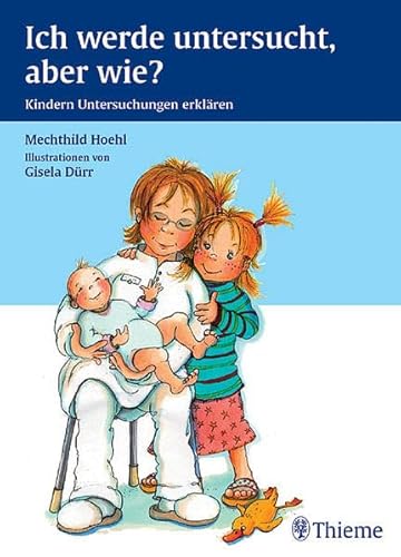 9783131414618: Beim Kinderarzt: Ich werde untersucht, aber wie ?: Kindern Untersuchungen erklren