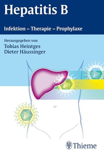 Stock image for Hepatitis B: Infektion - Therapie - Prophylaxe von Tobias Heintges (Herausgeber), Dieter Hussinger (Herausgeber) Wulf O Bcher, Andreas Erhardt, Anneke Funk Heike Hbner Hepatitis B Hepatitis B. for sale by BUCHSERVICE / ANTIQUARIAT Lars Lutzer