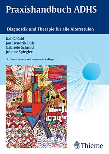 Praxishandbuch ADHS: Diagnostik und Therapie für alle Altersstufen - Kahl, Kai G.; Puls, Jan Hendrik; Schmid, Gabriele; Spiegler, Juliane