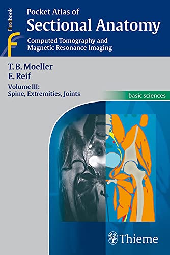 Imagen de archivo de Pocket Atlas of Sectional Anatomy: Computed Tomography and Magnetic Resonance Imaging: Volume III: Spine, Extremities, Joints: Computed Tomography and Magnetic Resonance Imaging v. 3 a la venta por AwesomeBooks