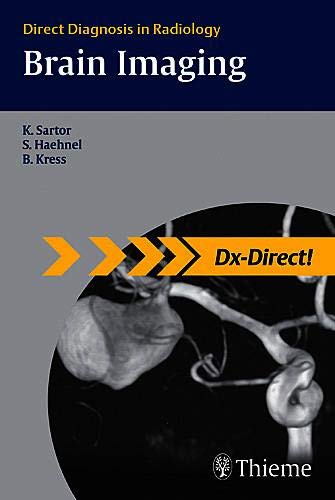 Stock image for Brain Imaging: Direct Diagnosis in Radiology Sartor, Klaus; Haehnel, Stefan and Kress, Bodo for sale by Vintage Book Shoppe