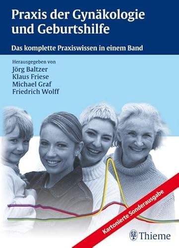 Stock image for Praxis der Gynkologie und Geburtshilfe Das komplette Praxiswissen in einem Band von Jrg Baltzer, Klaus Friese, Michael A. Graf, Friedrich Wolff (Autoren) Gynkologe Frauenheilkunde Hebamme Reproduktionsmedizin Onkologie for sale by BUCHSERVICE / ANTIQUARIAT Lars Lutzer