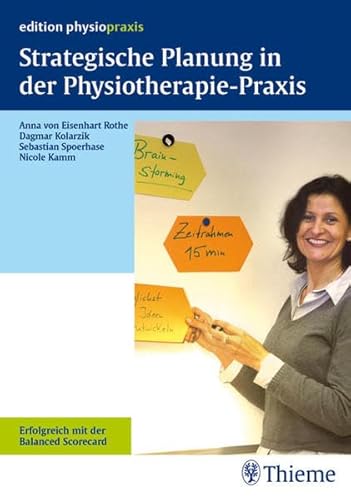 Stock image for Strategische Planung in der Physiotherapie-Praxis. Erfolgreich mit der Balanced Scorecard. edition physiopraxis for sale by medimops