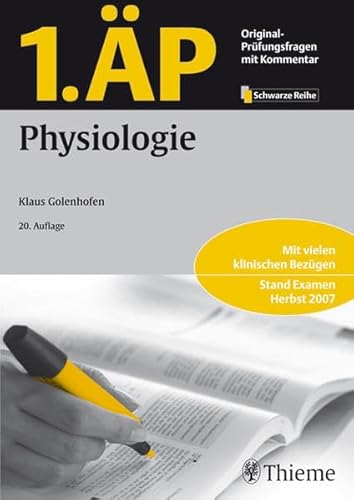 1. ÄP - Physiologie: Mit vielen klinischen Bezügen. Stand: Examen Herbst 2007 (Schwarze Reihe - 1. ÄP und 2. ÄP (