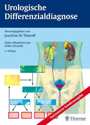 Urologische Differenzialdiagnose - Thüroff Joachim, Wilhelm, K. Ackermann Daniel Helmut Heidler u. a.