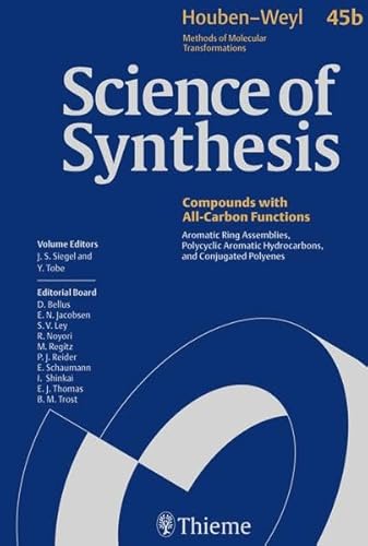 Science of Synthesis: Compounds with All-Carbon Functions: Aromatic Ring Assemblies, Polycyclic Aromatic Hydrocarbons, and Conjugated Polyenes (Houben-weyl Methods of Molecular Transformations) (9783131465511) by Abe, M.; Abou-Hadeed, K.; Shinkai, I.