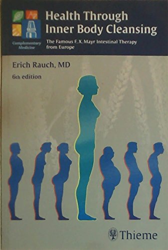 Beispielbild fr Health Through Inner Body Cleansing: The Famous F. X. Mayr Intestinal Therapy from Europe zum Verkauf von Ammareal
