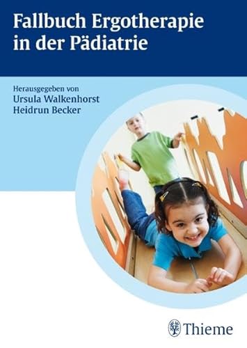 Fallbuch zur Ergotherapie in der Pädiatrie Fallbuch Ergotherapie Ursula Walkenhorst (Autor) - Ursula Walkenhorst (Autor)