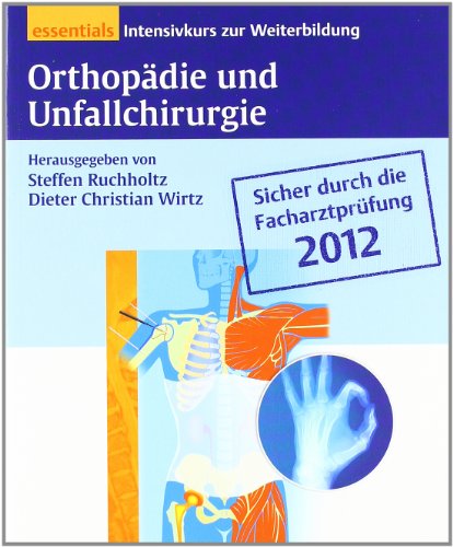 Stock image for Orthopdie und Unfallchirurgie essentials: Intensivkurs zur Weiterbildung von Steffen Ruchholtz, Dieter Christian Wirtz (Herausgeber) Ruchholtz, Steffen; Wirtz, Dieter Christian; Berdel, Philipp; Biedert, Roland M.; Burger, Christof; Eckhardt, Rainer; El-Zayat, Bilal Farouk; Elsner, Andreas; Floh, Sascha; Frigg, Arno; Gehrmann, Sebastian; Gemann, Jan; Goost, Hans; Gravius, Sascha; Heller, Karl-Dieter; Hierner, Robert; Hoppe, Thomas; Horisberger, Monika; Kill, Clemens; Klasen, Lutz; Koch, Peter; Krger, Antonio; Knig, Dietmar Pierre; Khne, Christian; Leumann, Andr; Lill, Helmut; Manig, Matthias; Pagenstert, Geert; Peters, Klaus M.; Schildhauer, Thomas A.; Schneidmller, Dorien; Schnurr, Christoph; Schnaich, Marcus; Seuser, Axel; Seybold, Dominik; Sommerfeldt, Dirk; Stummer, Walter; Topp, Stefan A.; Trieb, Klemens; Valderrabano, Victor; Voigt, Christine; Weber, Oliver; Windolf, Joachim; Wulf, Hinnerk; Wlk, Thomas and Zettl, Ralph for sale by BUCHSERVICE / ANTIQUARIAT Lars Lutzer