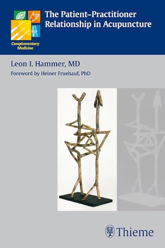 The Patient-Practitioner Relationship in Acupuncture (Complementary Medicine (Thieme Paperback)) (9783131488411) by Hammer, Leon I.