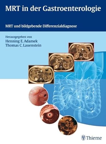 Stock image for MRT in der Gastroenterologie: MRT und bildgebende Differenzialdiagnose Gebundene Ausgabe von Henning Ernst Adamek (Herausgeber), Thomas Lauenstein (Herausgeber), Jrg Albert (Mitwirkende), Regina Beets-Tan (Mitwirkende), Jrgen Bunke (Mitwirkende), Siegbert Faiss (Mitwirkende), Lucas Greiner (Mitwirkende), Renate Hammerstingl (Mitwirkende), Dirk Hartmann (Mitwirkende), Jan Janssen (Mitwirkende), Karl-Friedrich Kreitner (Mitwirkende), Gnter Layer (Mitwirkende), Andreas Rink (Mitwirkende), Andreas G. Schreyer (Mitwirkende), Jrg Stattaus (Mitwirkende), Jaap Stoker (Mitwirkende), Deike Strobel (Mitwirkende), Hubert Vogler (Mitwirkende), Joachim-Ernst Wildberger (Mitwirkende), Manon L.W. Ziech (Mitwirkende) for sale by BUCHSERVICE / ANTIQUARIAT Lars Lutzer