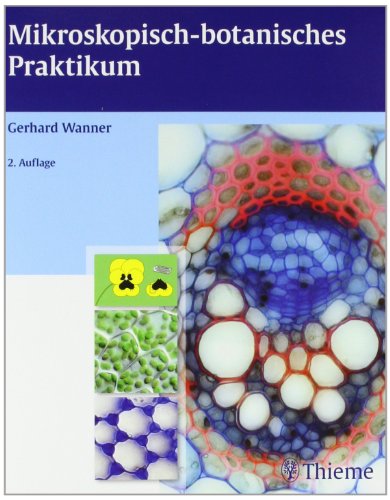 Mikroskopisch-botanisches Praktikum - Wanner, Gerhard