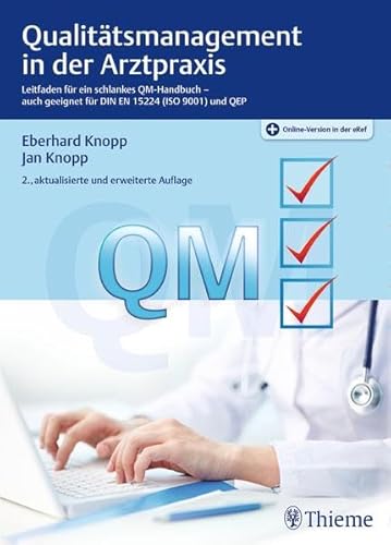 Qualitätsmanagement in der Arztpraxis: Leitfaden für ein schlankes QM-Handbuch-auch geeignet für DIN EN 15224 (ISO 9001) und QEP - Knopp, Eberhard, Knopp, Jan