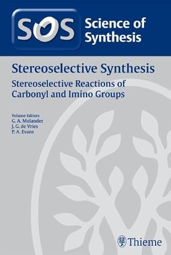 Science of Synthesis 2010: Volume 2010/8: Stereoselective Synthesis 2: Stereoselective Reactions ...