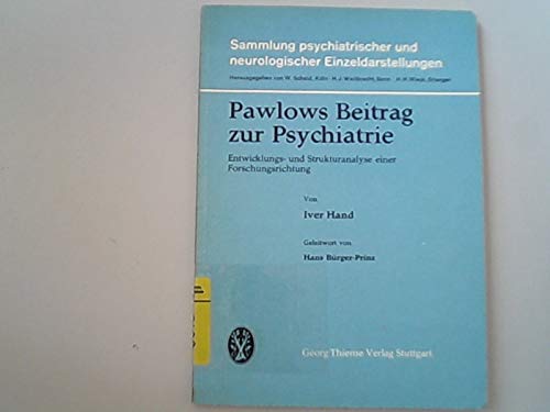Beispielbild fr Pawlows Beitrag zur Psychiatrie. Entwicklungs- und Strukturanalyse einer Forschungsrichtung. (Sammlung psychiatrischer und neurologischer Einzeldarstellungen). zum Verkauf von ralfs-buecherkiste