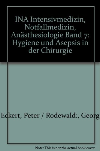 Beispielbild fr INA Intensivmedizin, Notfallmedizin, Ansthesiologie Band 7: Hygiene und Asepsis in der Chirurgie zum Verkauf von Bernhard Kiewel Rare Books