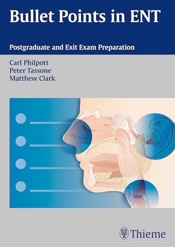 Bullet Points in ENT: Postgraduate and Exit Exam Preparation (9783131662217) by Philpott, Carl; Tassone, Peter; Clark, Matthew