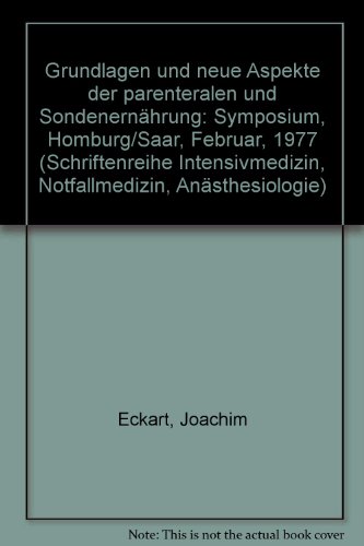 Immagine dell'editore per Grundlagen und neue Aspekte der parenteralen und Sondenern�hrung. Symposium in Homburg/Saar. (=Intensivmedizin. Notfallmedizin. An�sthesiologie Bd. 13) venduto da COTTAGE Antiquariat - anbu.at