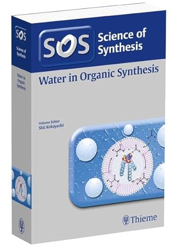 Stock image for Science of Synthesis: Water in Organic Synthesis for sale by dsmbooks