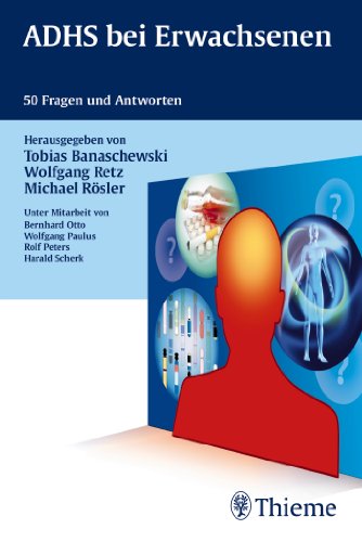 ADHS bei Erwachsenen: 50 Fragen und Antworten Banaschewski, Tobias; Retz, Wolfgang and Rösler, Michael - Wolfgang Retz Tobias Banaschewski