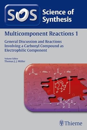 9783131728616: Science of Synthesis: Multicomponent Reactions Vol. 1: General Discussion and Reactions Involving a Carbonyl Compound as Electrophilic Component (Multicomponent Reactions, 1)