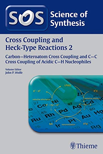 Stock image for Science of Synthesis: Cross Coupling and Heck-Type Reactions Vol. 2: C-C Cross Coupling of Acidic C-H Nucleophiles (Cross-coupling and Heck Reactions) for sale by Mispah books