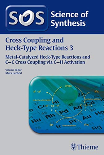 9783131728913: Science of Synthesis: Cross Coupling and Heck-Type Reactions Vol. 3: C-C Cross Coupling via C-H Activation (Cross-coupling and Heck Reactions, 3)