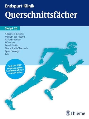 9783131745118: Endspurt Klinik Skript 20 Querschnittsfcher: Allgemeinmedizin, Medizin des Alterns, Palliativmedizin, Prvention, Rehabilitation, Gesundheitskonomie, Epidemiologie, GTE