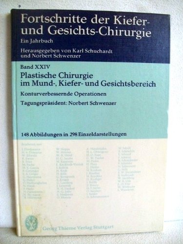 Fortschritte der Kiefer- und Gesichtschirurgie. Band 24: Plastische Chirurgie im Mund-, Kiefer- und Gesichtsbereich. Konturverbessernde Operationen, [Hardcover] Schwenzer Norbert und Karl Schuchhardt (Hrsgg.)