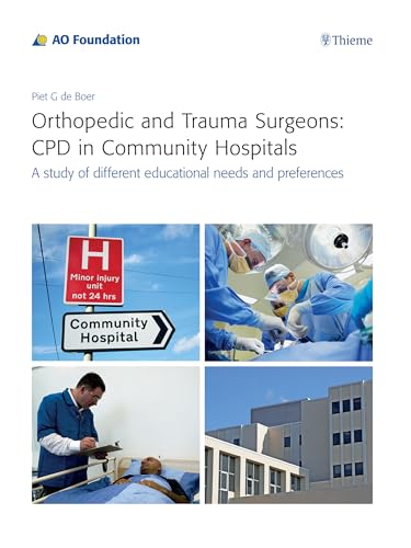 Beispielbild fr Orthopedic and Trauma Surgeons: CPD in Community Hospitals: A Study of Different Educational Needs and Preferences zum Verkauf von ThriftBooks-Atlanta