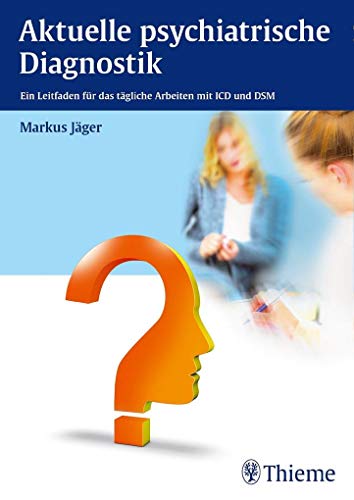 Stock image for Aktuelle psychiatrische Diagnostik: Ein Leitfaden fr das tgliche Arbeiten mit ICD und DSM for sale by medimops