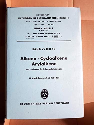 Stock image for Methoden der organischen Chemie (Houben-Weyl). Band V/1b: Alkene, Cycloalkene Arylalkene (Mit Isolierten C=C-Doppelbindungen) for sale by Bernhard Kiewel Rare Books