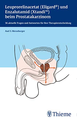 Beispielbild fr Leuprorelinacetat (Eligard) und Enzalutamid (Xtandi) beim Prostatakarzinom: 36 aktuelle Fragen und Antworten fr Ihre Therapieentscheidung zum Verkauf von medimops