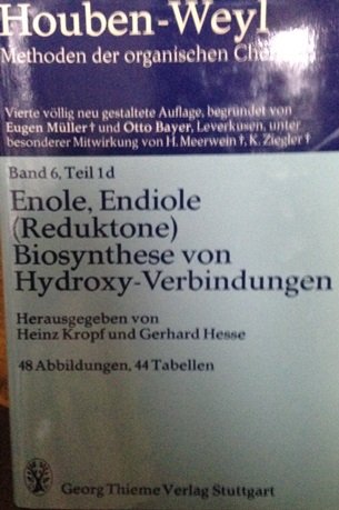 Houben-Weyl, Methoden der Organischen Chemie : Band VI, Teil 1d: Enole, Endiole (Reduktone), Bios...