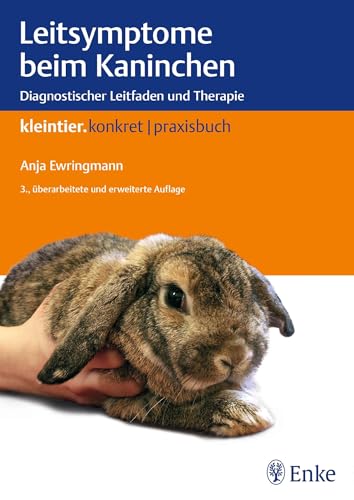 Stock image for Leitsymptome beim Kaninchen: Diagnostischer Leitfaden und Therapie (Reihe, KLEINTIER KONKRET) for sale by medimops