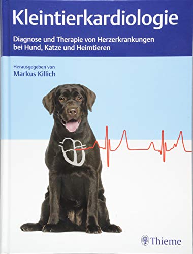 Kleintierkardiologie: Diagnose und Therapie von Herzerkrankungen bei Hund, Katze und Heimtieren - Markus Killich